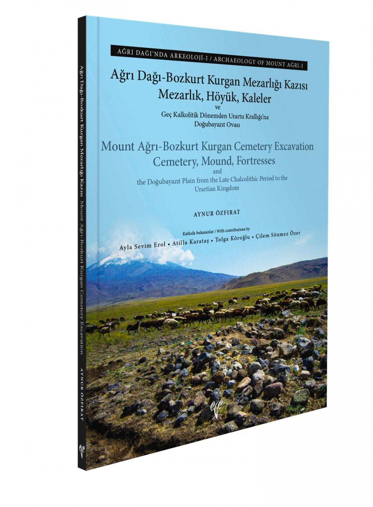 Ege Yayınları Ağrı Dağı-Bozkurt Kurgan Mezarlığı Kazısı - Ağrı Dağı’nda Arkeoloji I - Aynur Özfırat kitap kapağı