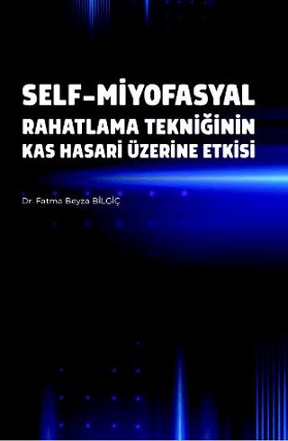 Self-Miyofasyal Rahatlama Tekniğinin Kas Hasarı Üzerine Etkisi | Akademisyen Kitabevi (Ciltsiz) - Resim 1