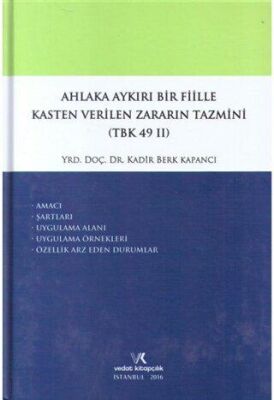 Ahlaka Aykırı Bir Fiille Kasten Verilen Zararın Tazmini TBK 49-2 - Kadir Berk Kapancı kitap kapağı