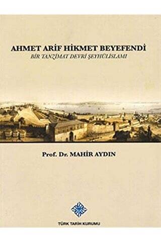 Ahmet Arif Hikmet Beyefendi - Prof. Dr. Mahir Aydın kitap kapağı