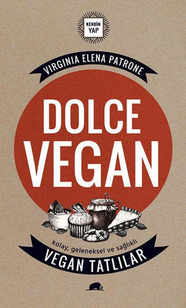 Dolce Vegan - Kolay, Geleneksel ve Sağlıklı Vegan Tatlılar | Kolektif Kitap (İnce Kapak) - Resim 1