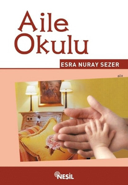 Nesil Yayınları Aile Okulu - Esra Nuray Sezer kitap kapağı