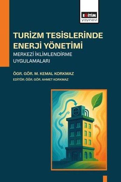 Turizm Tesislerinde Enerji Yönetimi Merkezi İklimlendirme Uygulamaları | Eğitim Yayınevi (İnce Kapak) - Resim 1