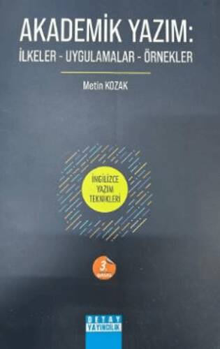 Akademik Yazım: İlkeler - Uygulamalar - Örnekler - Metin Kozak kitap kapağı