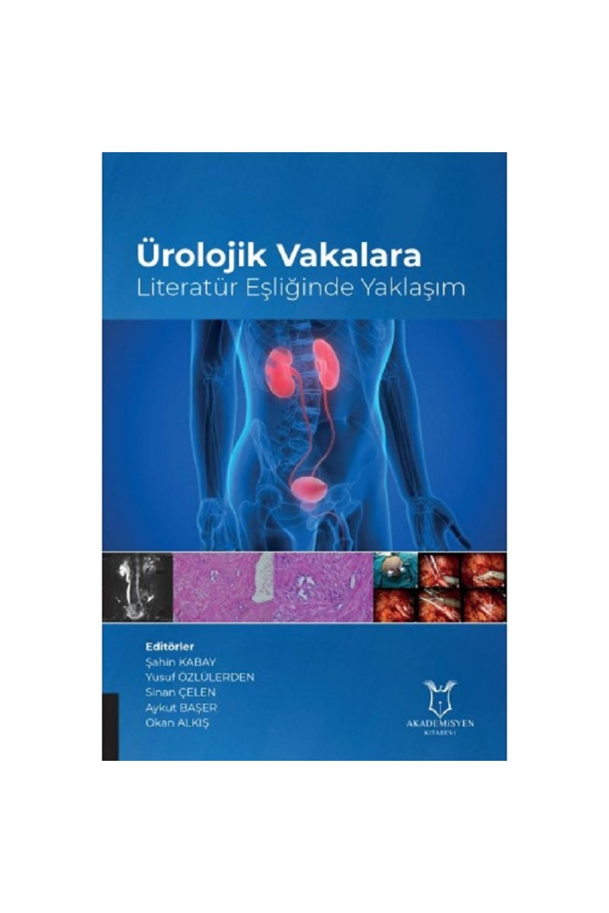 Akademisyen Ürolojik Vakalara Literatür Eşliğinde Yaklaşım - Aykut Başer kitap kapağı
