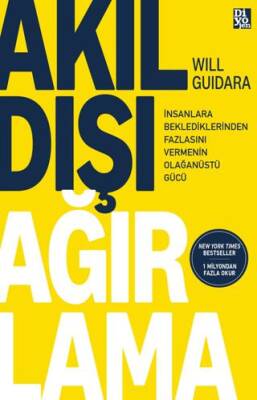 Akıldışı Ağırlama - İnsanlara Beklediklerinden Fazlasını Vermenin Olağanüstü Gücü - Will Guidara kitap kapağı