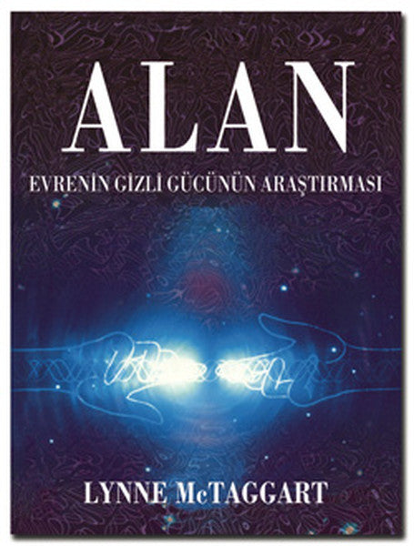 Alan - Evrenin Gizli Gücü - Lynne Mctaggart kitap kapağı
