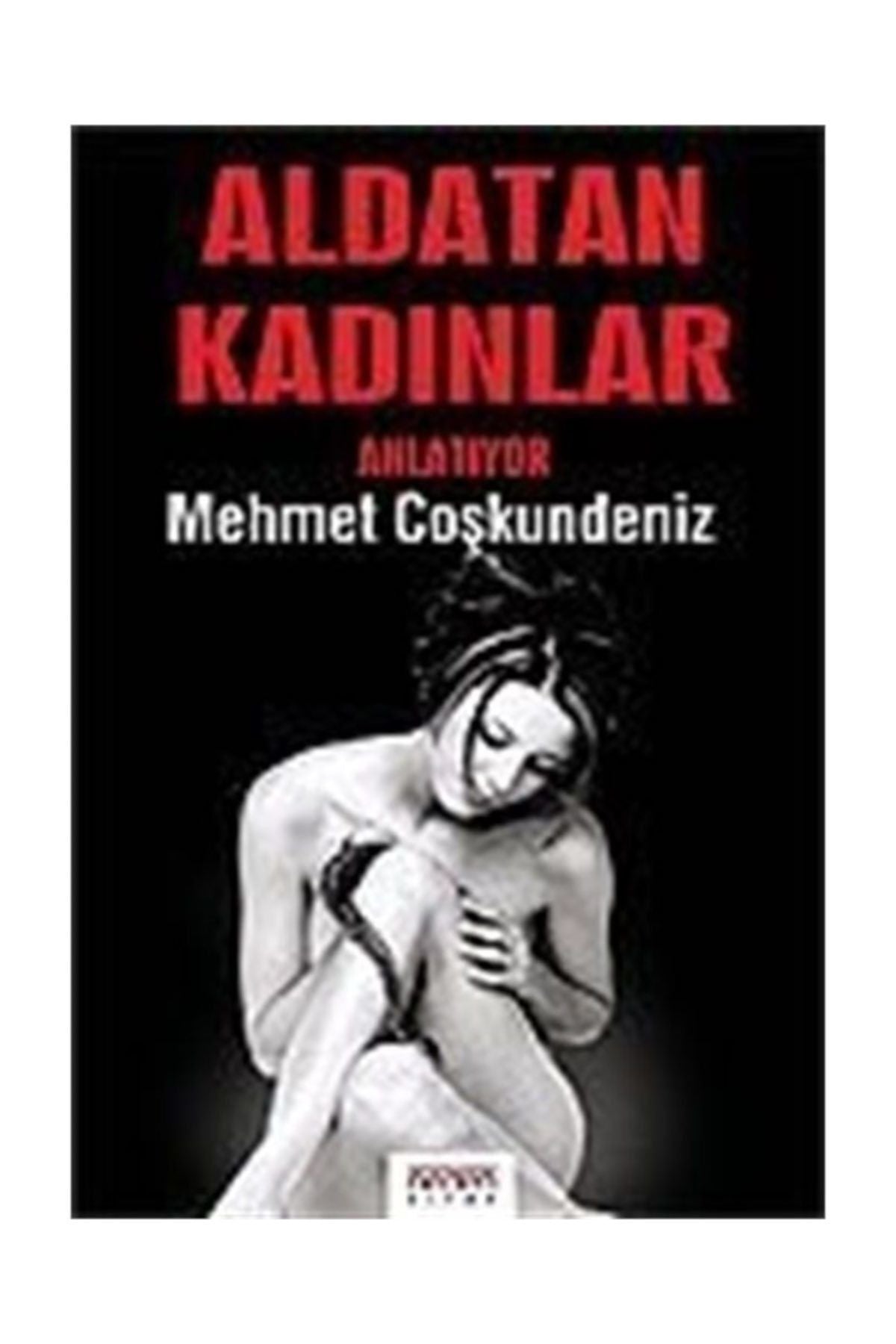 Aldatan Kadınlar Anlatıyor / Mehmet Coşkundeniz - MEHMET COŞKUNDENİZ kitap kapağı