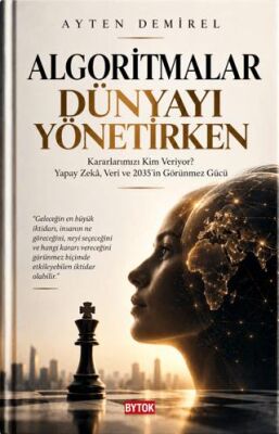 Algoritmalar Dünyayı Yönetirken - Ayten Demirel kitap kapağı