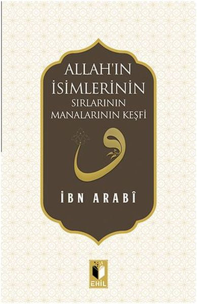 Allah'ın İsimlerinin Sırları Manalarının Keşfi - Muhyiddin İbn Arabi kitap kapağı