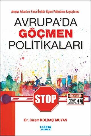 Almanya, Hollanda Ve Fransa Özelinde Göçmen Politikalarının Karşılaştırması Avrupada Göçmen Politikaları - Gizem Kolbaşı Muyan kitap kapağı