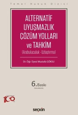 Alternatif Uyuşmazlık Çözüm Yolları ve Tahkim - Mustafa Göksu kitap kapağı