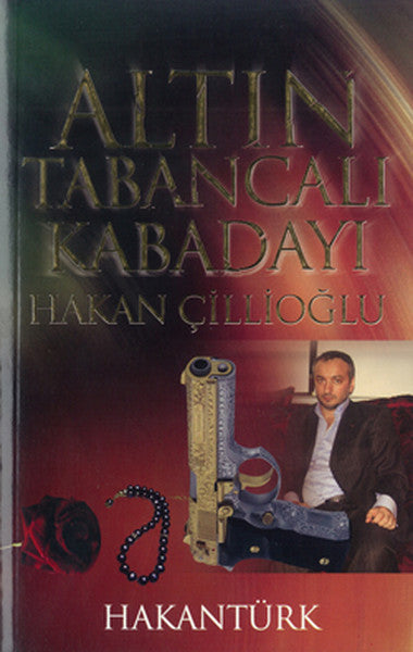 Altın Tabancalı Kabadayı - Hakan Çillioğlu - Hakan Çillioğlu kitap kapağı