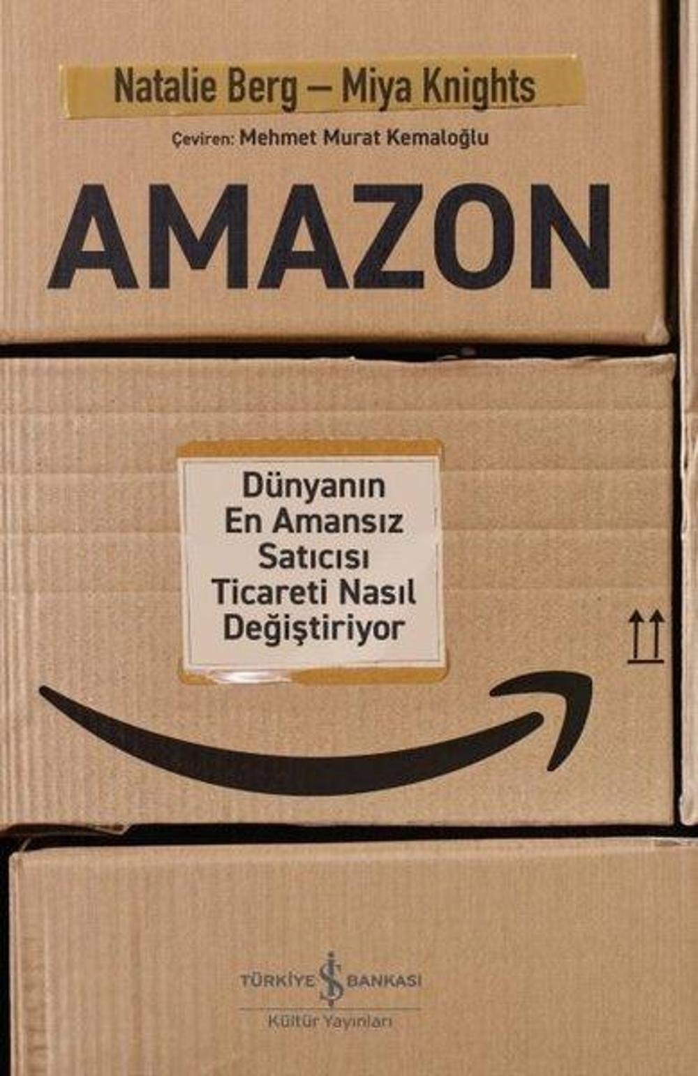 Amazon - Dünyanın En Amansız Satıcısı Ticareti Nasıl Değiştiriyor | İş Bankası Kültür Yayınları