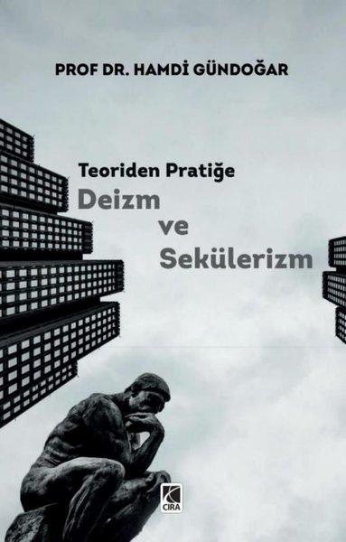 Teoriden Pratiğe Deizm ve Sekülerizm | Çıra Yayınları (İnce Kapak) - Resim 1