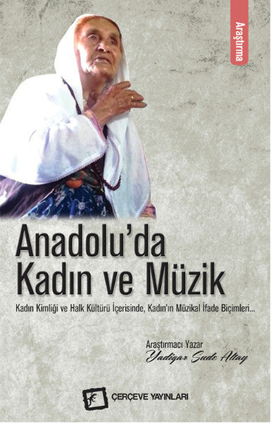 Anadolu'da Kadın ve Müzik Kadın Kimliği ve Halk KültüründeKadın'ın İfade Biçimleri - Yadigar Sude Altay kitap kapağı