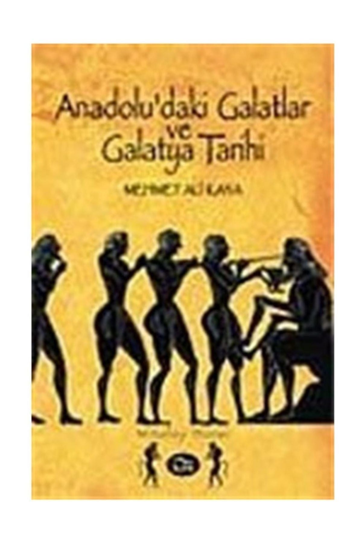 Anadolu'Daki Galatlar Ve Galataya Tarihi - Prof. Dr. Mehmet Ali Kaya kitap kapağı