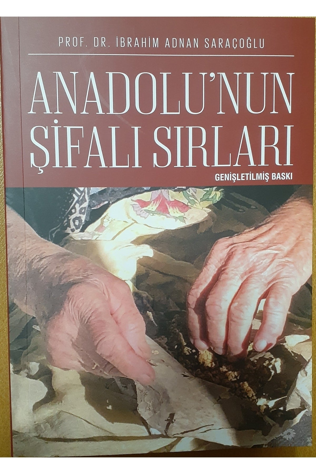 Anadolu'Nun Şifalı Sırları - Ibrahim Saraçoğlu kitap kapağı
