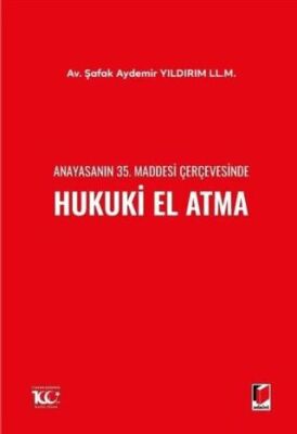 Anayasanın 35. Maddesi Çerçevesinde Hukuki El Atma - Şafak Aydemir Yıldırım kitap kapağı