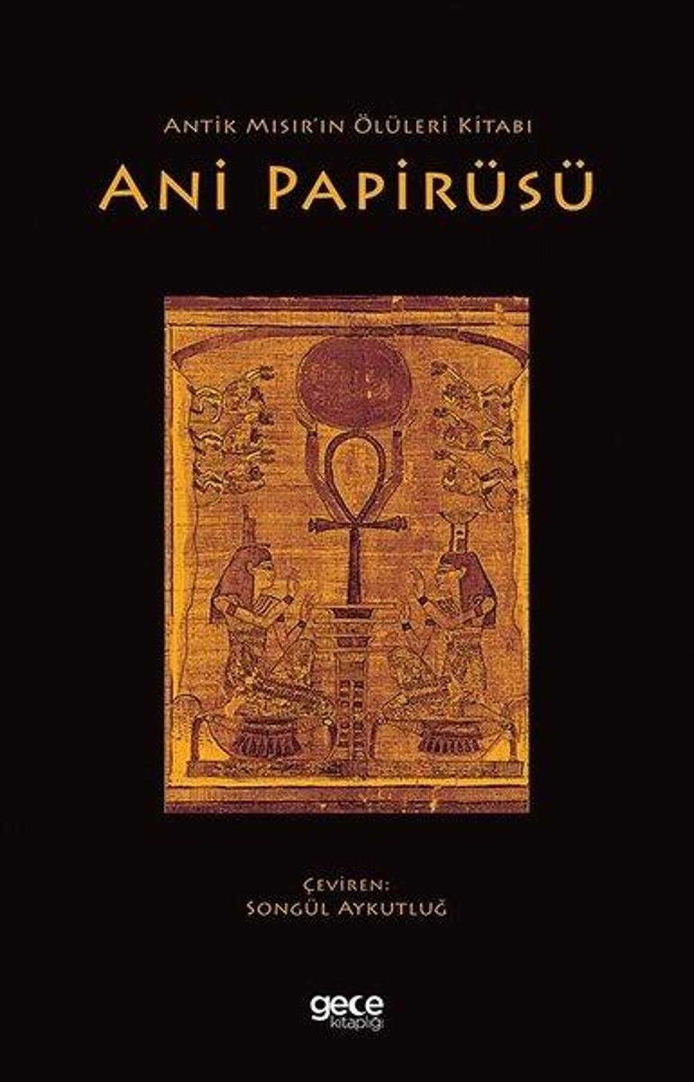 Ani Papirüsü - Antik Mısır'ın Ölüleri Kitabı | Gece Kitaplığı