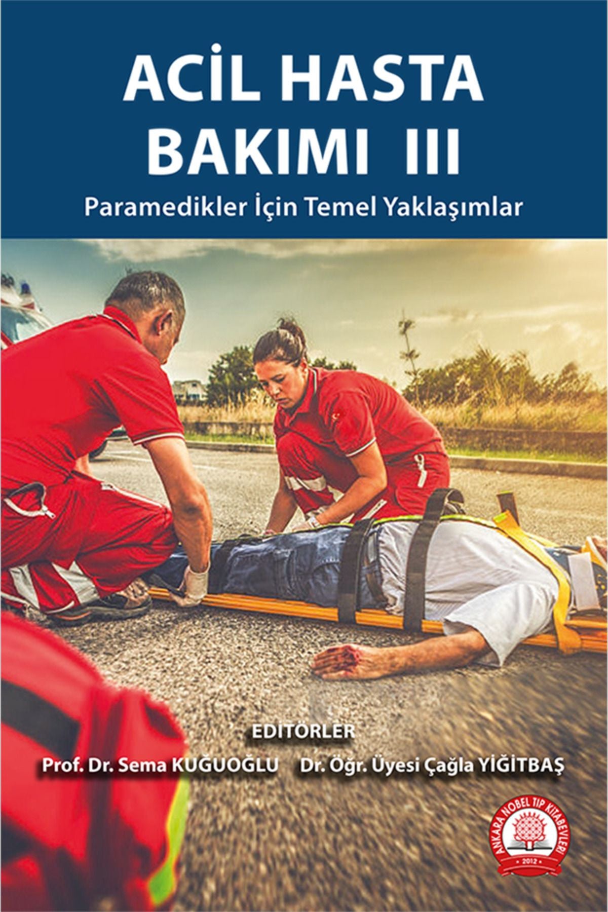 Acil Hasta Bakımı Iıı Paramedikler Için Temel Yaklaşımlar kitap kapağı
