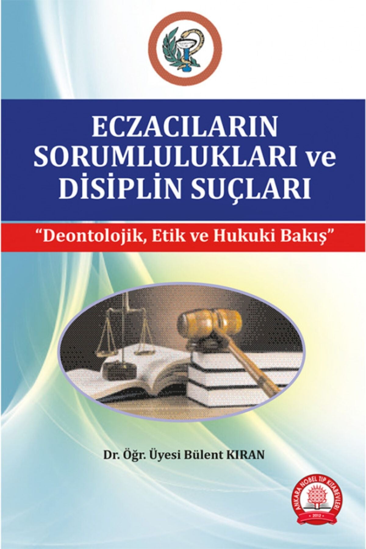 Eczacıların Sorumlulukları Ve Disiplin Suçları kitap kapağı