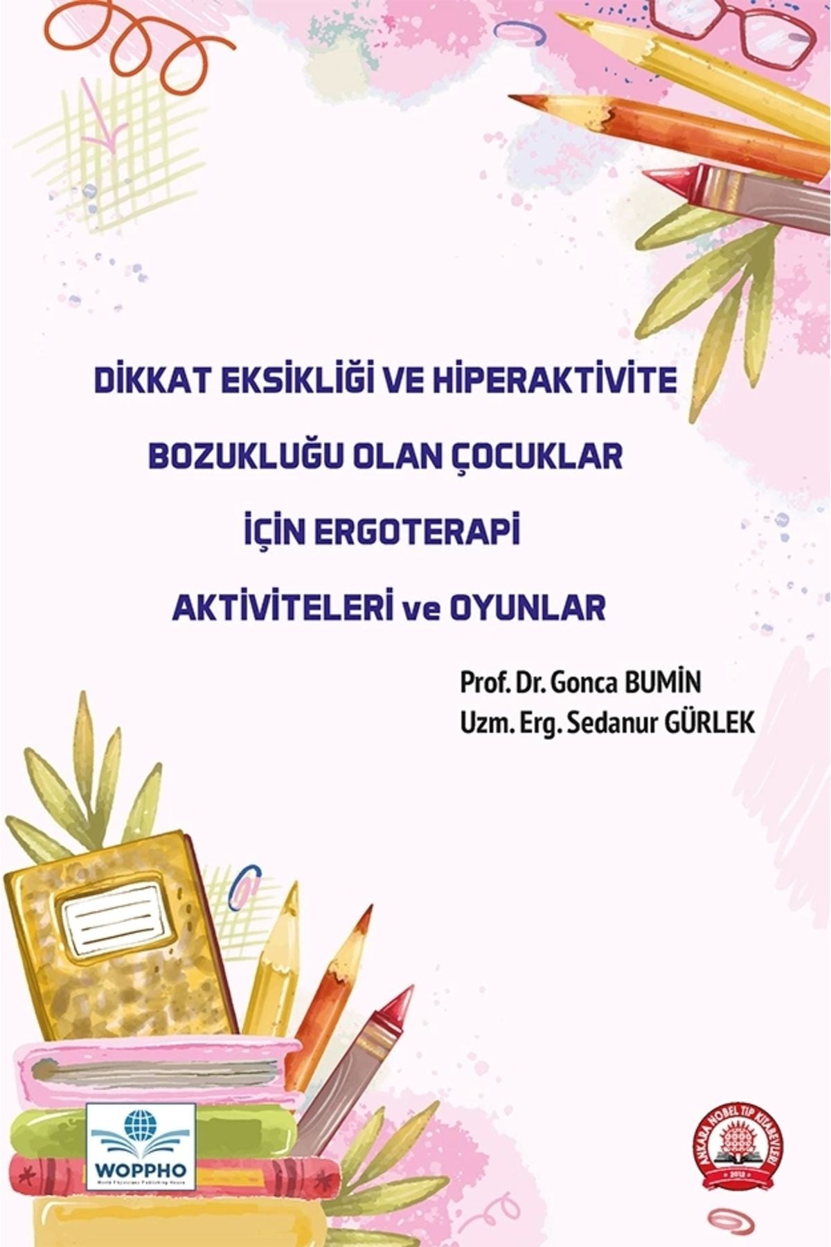 Dikkat Eksikliği Ve Hiperaktivite Bozukluğu Olan Çocuklar İçin Ergoterapi Aktiviteleri kitap kapağı