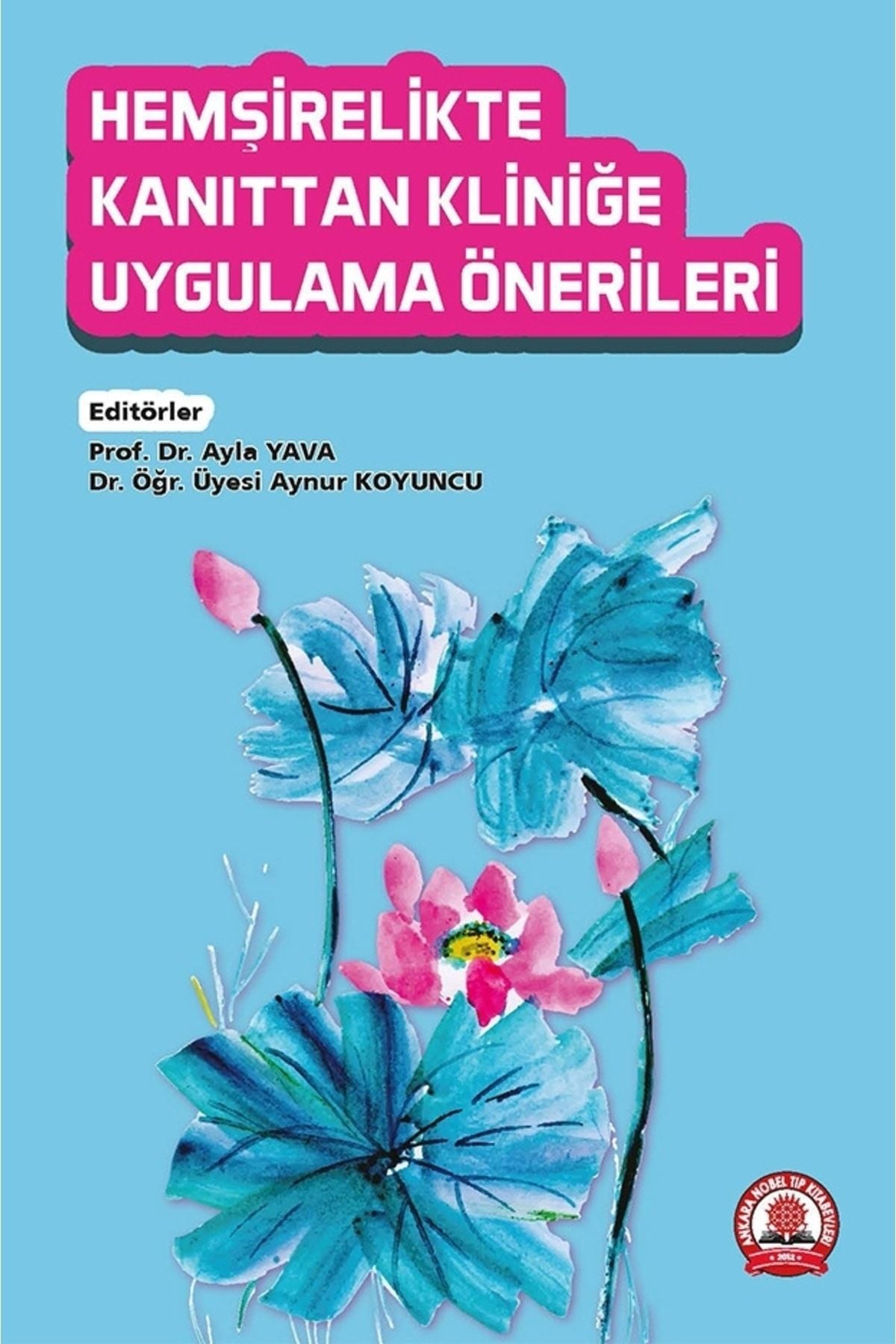Hemşirelikte Kanıttan Kliniğe Uygulama Önerileri kitap kapağı