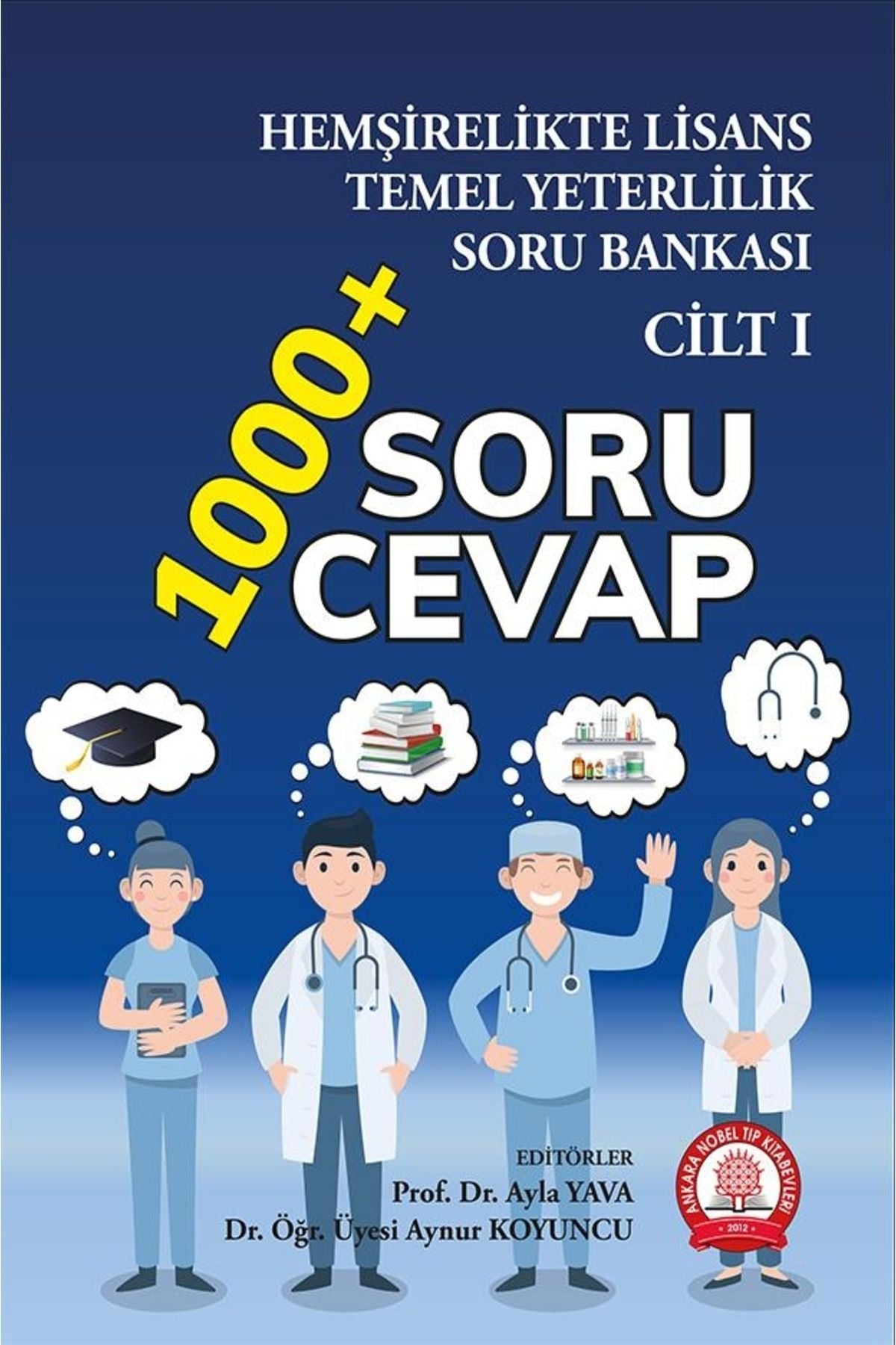 Hemşirelikte Lisans Temel Yeterlilik Soru Bankası- Cilt 1 kitap kapağı