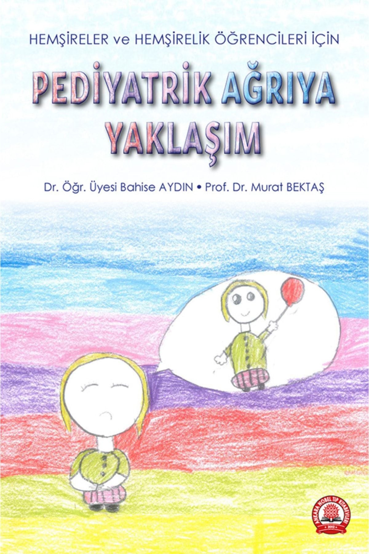 Pediyatrik Ağrıya Yaklaşım - ÜYESİ BAHİSE AYDIN - MURAT BEKTAŞ kitap kapağı