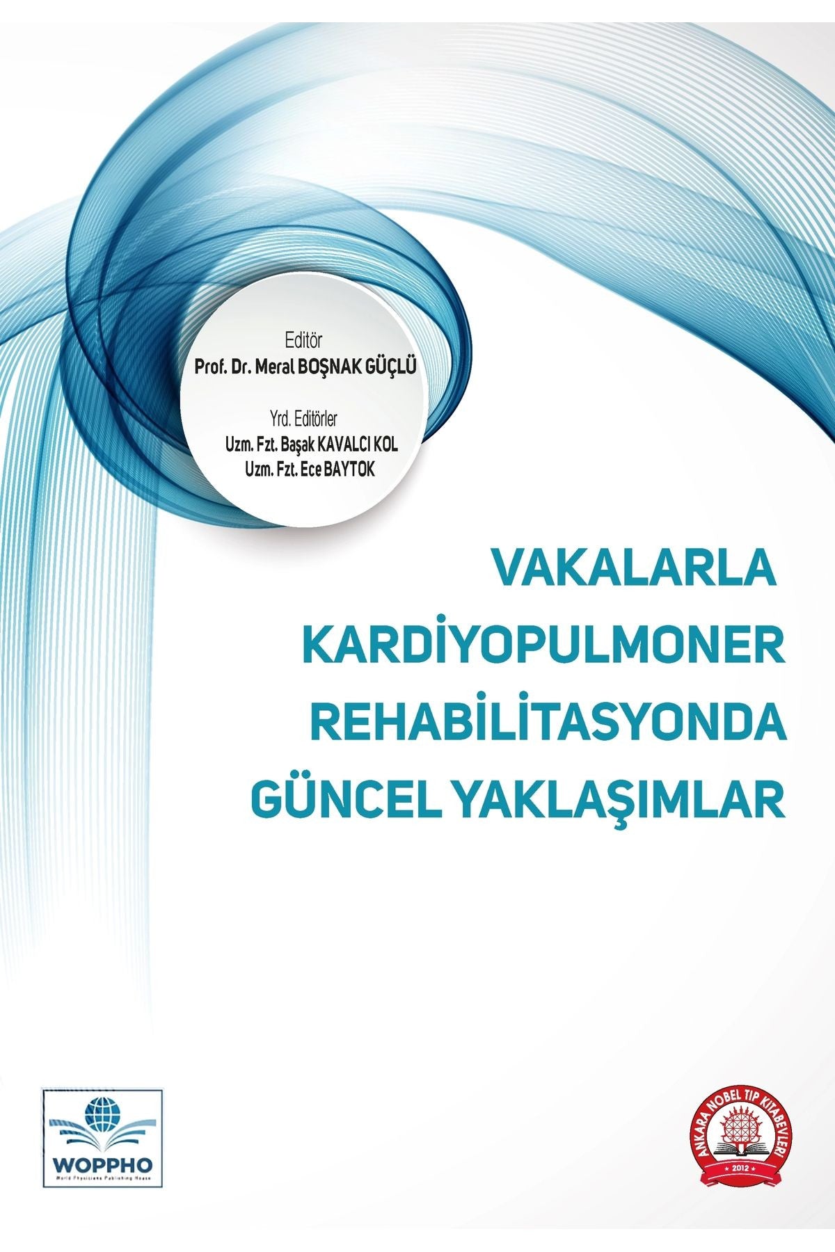 Vakalarla Kardiyopulmoner Rehabilitasyonda Güncel Yaklaşımlar - Prof. Dr. Meral BOŞNAK GÜÇLÜ kitap kapağı