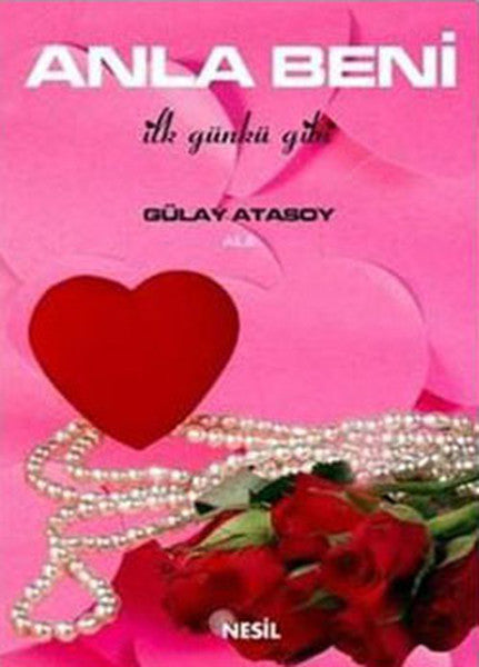 Anla Beni - İlk Günkü Gibi - Gülay Atasoy kitap kapağı