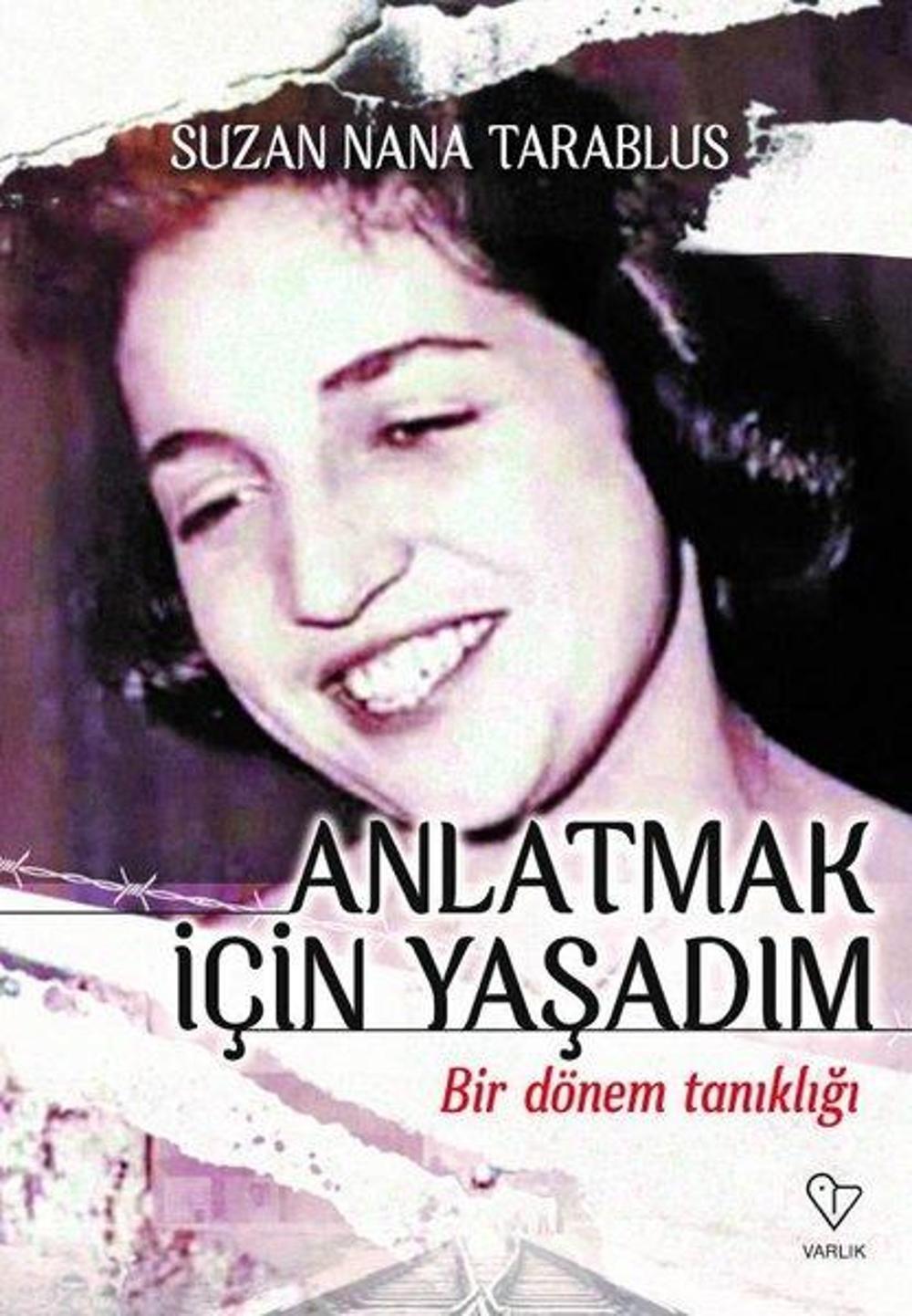 Anlatmak İçin Yaşadım - Bir Dönem Tanıklığı | Varlık Yayınları