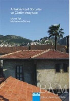 Antakya Kent Sorunları ve Çözüm Arayışları - Muharrem Güneş kitap kapağı