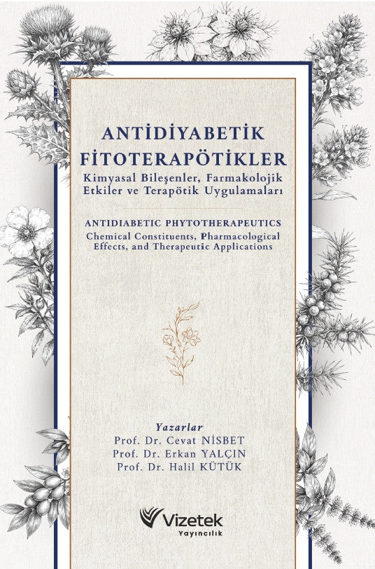 Antidiyabetik Fitoterapötikler: Kimyasal Bileşenler, Farmakolojik Etkiler ve Terapötik Uygulamaları kitap kapağı