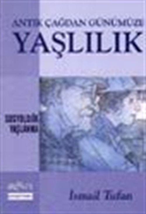 Antik Çağdan Günümüze Yaşlılık - İsmail Tufan kitap kapağı