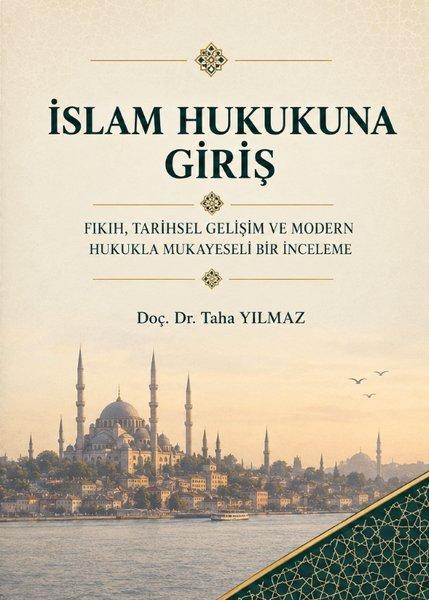İslam Hukukuna Giriş - Fıkıh Tarihsel Gelişim Ve Modern Hukukla Mukayeseli Bir İnceleme | Kitap Dünyası (İnce Kapak) - Resim 1