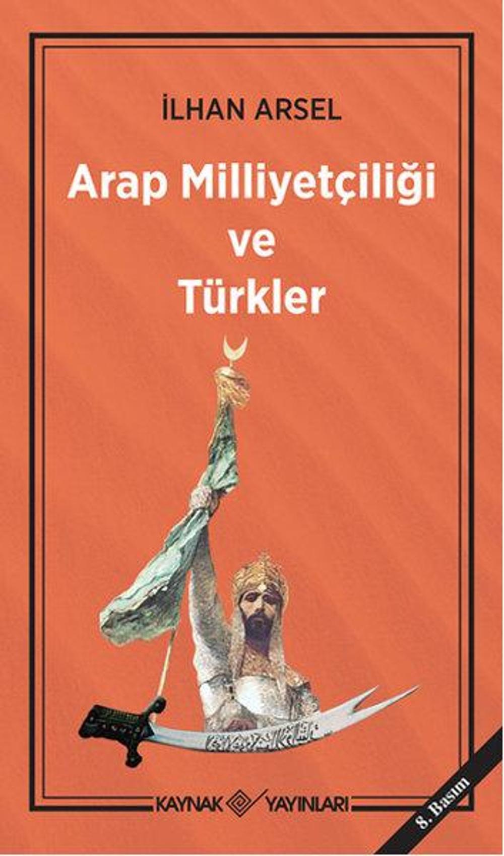 Arap Milliyetçiliği ve Türkler | Kaynak Yayınları