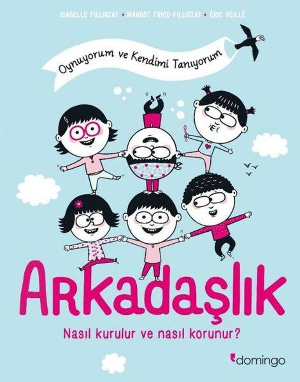 Arkadaşlık: Nasıl Kurulur ve Nasıl Korunur? Oynuyorum ve Kendimi Tanıyorum | Domingo Yayınevi