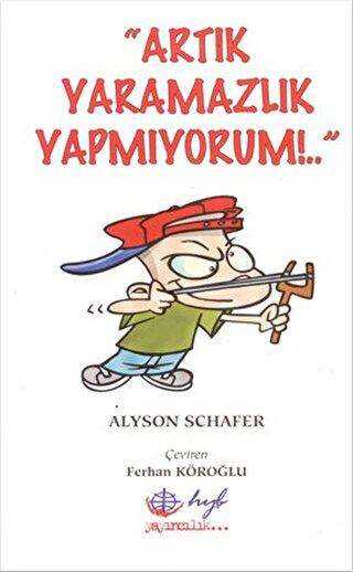 Artık Yaramazlık Yapmıyorum!.. - Alyson Schafer kitap kapağı