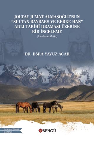 Joltay Jumat Almaşoğlu'nun Sultan Baybars ve Berke Han Adlı Tarihi Draması Üzerine Bir İnceleme | Bengü Yayınları (Ciltsiz) - Resim 1