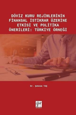 Döviz Kuru Rejimlerinin Finansal İstikrar Üzerine Etkisi ve Politika Önerileri: Türkiye Örneği | Gazi Kitabevi (Ciltsiz) - Resim 1