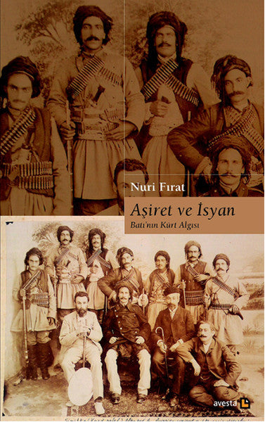 Aşiret ve İsyan Batı'nın Kürt Algısı - Nuri Fırat kitap kapağı