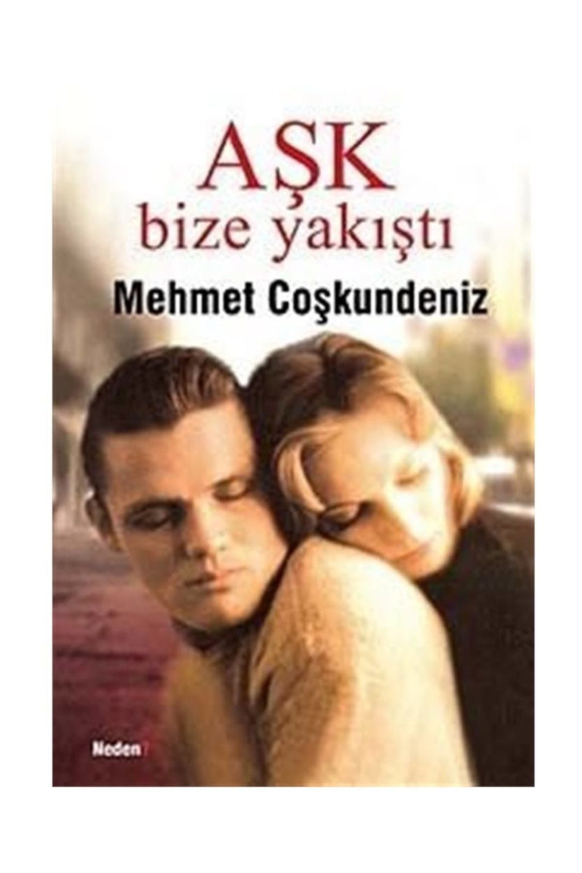Aşk Bize Yakıştı - Mehmet Coşkundeniz kitap kapağı