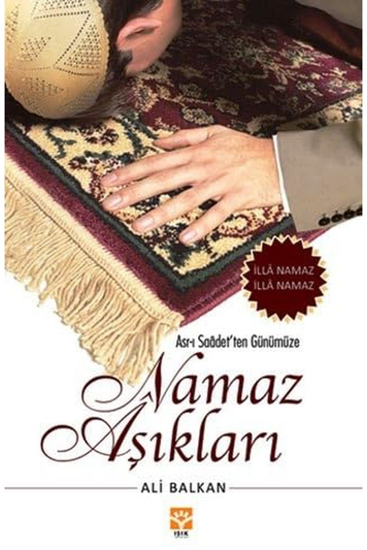 Asr-I Saadet'Ten Günümüze Namaz Aşıkları - Ali Balkan kitap kapağı