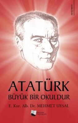 Atatürk Büyük Bir Okuldur - Dr. Mehmet Uysal kitap kapağı