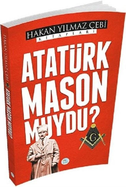 Atatürk Mason muydu? - Hakan Yılmaz Çebi kitap kapağı