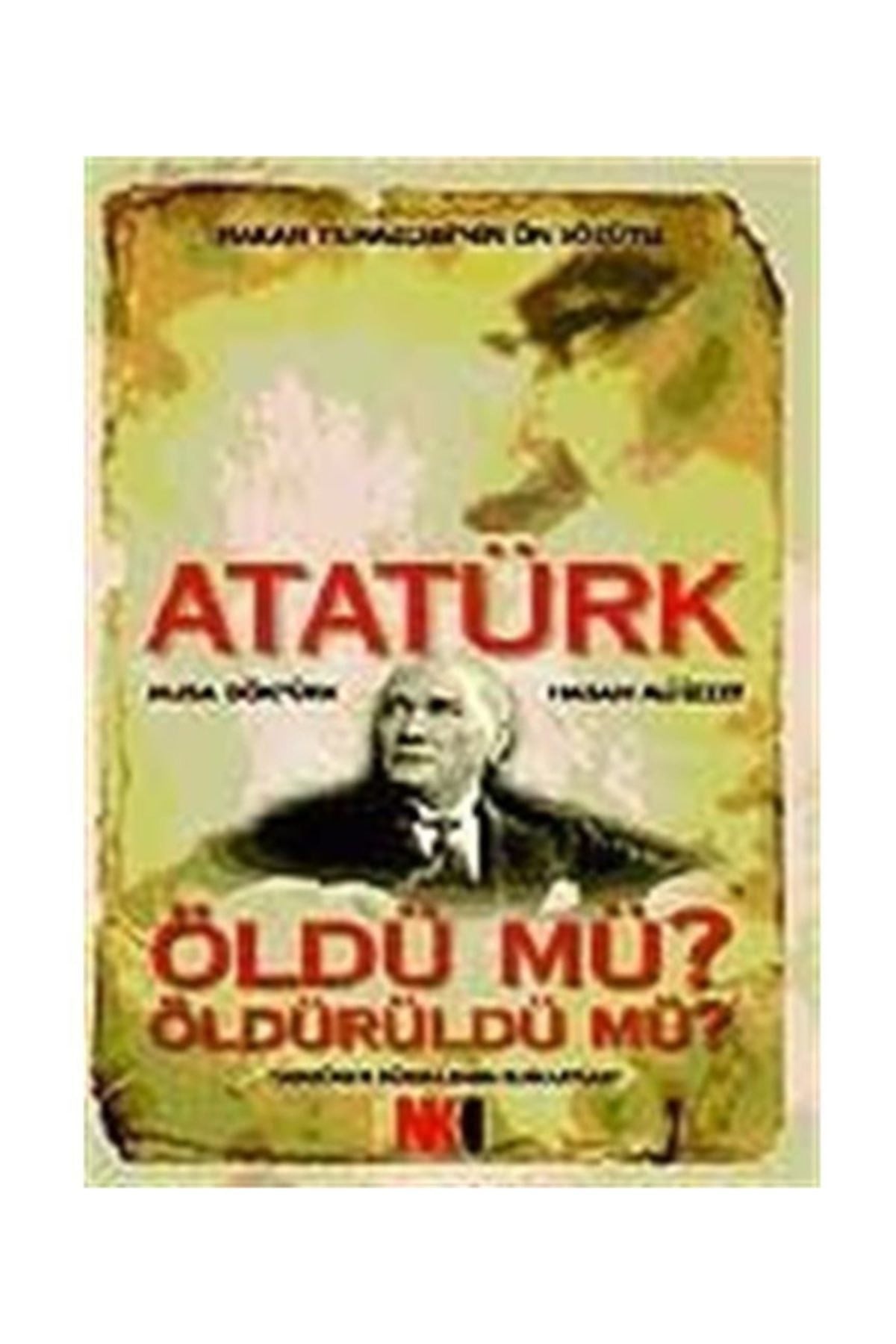 Atatürk Öldü Mü? Öldürüldü Mü? - Musa Göktürk kitap kapağı