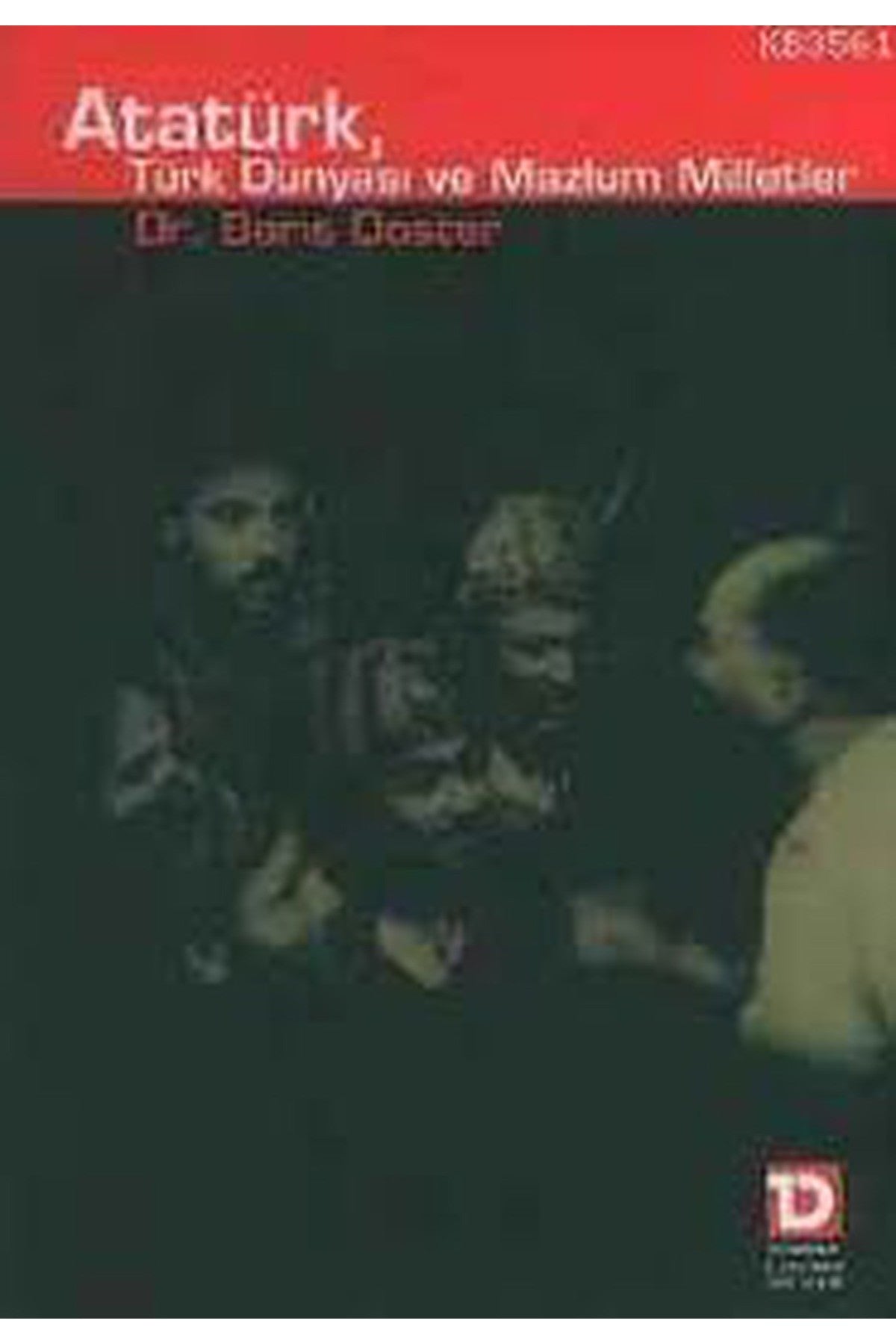 Atatürk, Türk Dünyası Ve Mazlum Milletler - Barış Doster (2004 Basım) kitap kapağı