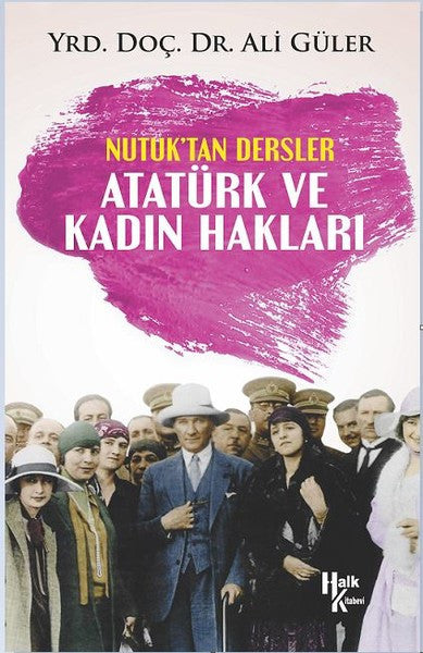 Nutuk'tan Dersler Atatürk ve Kadın Hakları - Ali Güler kitap kapağı